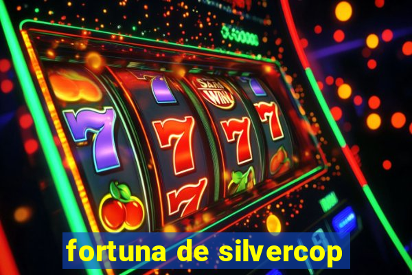 fortuna de silvercop